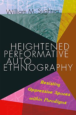 E-Book (epub) Heightened Performative Autoethnography von William M. Sughrua