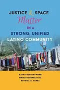 E-Book (epub) Justice and Space Matter in a Strong, Unified Latino Community von Kathy Bussert-Webb, María Eugenia Díaz, Krystal A. Yanez