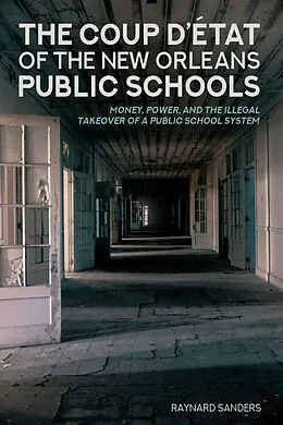 E-Book (epub) The Coup D'état of the New Orleans Public Schools von Raynard Sanders
