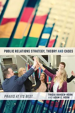 E-Book (epub) Public Relations Strategy, Theory, and Cases von Tricia Hansen-Horn, Adam E. Horn