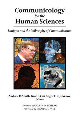 Kartonierter Einband Communicology for the Human Sciences von Andrew R. Smith, Igor E. Klyukanov, Isaac E. Catt