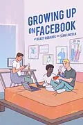 E-Book (pdf) Growing up on Facebook von Brady Robards, Siân Lincoln