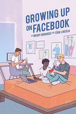 E-Book (pdf) Growing up on Facebook von Brady Robards, Siân Lincoln
