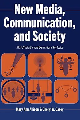 E-Book (pdf) New Media, Communication, and Society von Mary Ann Allison, Cheryl A. Casey
