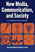 E-Book (epub) New Media, Communication, and Society von Mary Ann Allison, Cheryl A. Casey