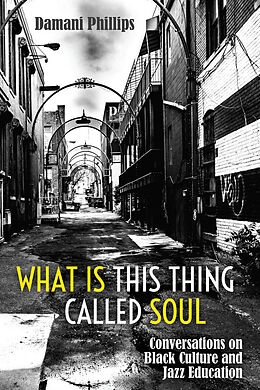 Kartonierter Einband What Is This Thing Called Soul von Damani Phillips