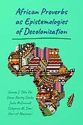 E-Book (epub) African Proverbs as Epistemologies of Decolonization von George Jerry Sefa Dei, Isaac Nortey Darko, Jadie McDonnell