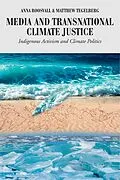 E-Book (epub) Media and Transnational Climate Justice von Anna Roosvall, Matthew Tegelberg