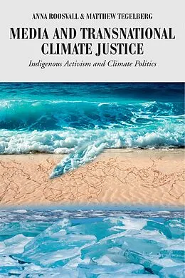 E-Book (epub) Media and Transnational Climate Justice von Anna Roosvall, Matthew Tegelberg