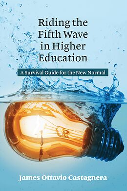 eBook (epub) Riding the Fifth Wave in Higher Education de James Ottavio Castagnera