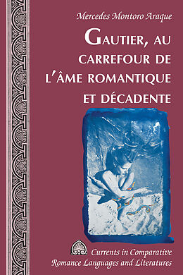 Livre Relié Gautier, au carrefour de l âme romantique et décadente de Mercedes Montoro Araque