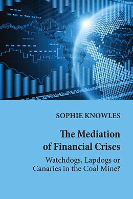 Kartonierter Einband The Mediation of Financial Crises von Sophie Knowles