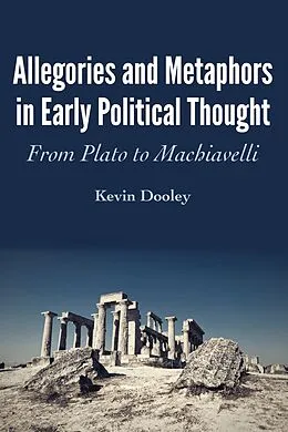 E-Book (epub) Allegories and Metaphors in Early Political Thought von Kevin Dooley