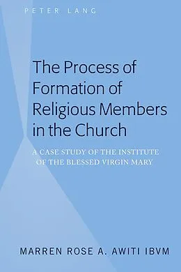 E-Book (epub) The Process of Formation of Religious Members in the Church von Marren Rose A. Awiti IBVM
