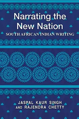E-Book (epub) Narrating the New Nation von Jaspal K. Singh, Rajendra Chetty