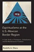 E-Book (epub) Espiritualismo at the U.S.-Mexican Border Region von Rodolfo A. Otero