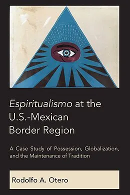 E-Book (epub) Espiritualismo at the U.S.-Mexican Border Region von Rodolfo A. Otero