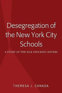 E-Book (pdf) Desegregation of the New York City Schools von Theresa J. Canada