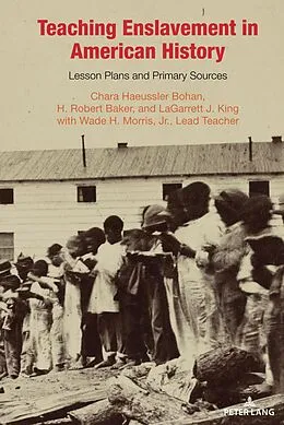 ePUB Teaching Enslavement in American History von Chara Haeussler Bohan, H. Robert Baker, Lagarrett J. King