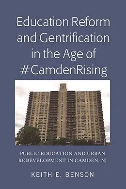 PDF Education Reform and Gentrification in the Age of #CamdenRising von Keith E. Benson