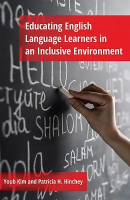 E-Book (epub) Educating English Language Learners in an Inclusive Environment von Youb Kim, Patricia H. Hinchey