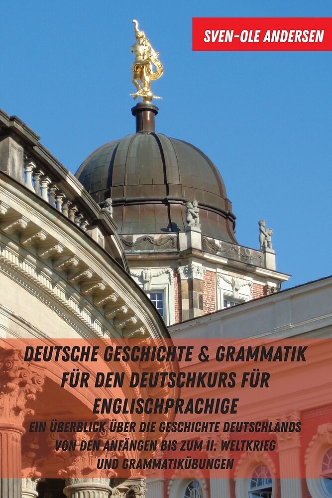 Deutsche Geschichte & Grammatik für den Deutschkurs für Englischsprachige