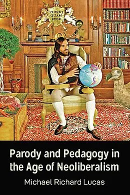 E-Book (epub) Parody and Pedagogy in the Age of Neoliberalism von Michael Lucas