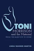 E-Book (epub) Toni Morrison and the Maternal von Linda Wagner-Martin