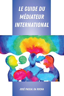 Livre Relié Le Guide du Médiateur International de José Pascal Da Rocha