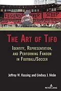 E-Book (pdf) The Art of Tifo von Jeffrey W. Kassing, Lindsey J. Meân