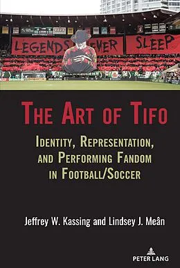 E-Book (epub) The Art of Tifo von Jeffrey W. Kassing, Lindsey J. Meân