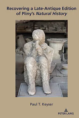 E-Book (pdf) Recovering a Late-Antique Edition of Pliny's Natural History" von Paul T. Keyser