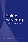 E-Book (epub) Dubbing and Subtitling von Zhengqi Ma, Zheng Xie