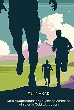E-Book (pdf) Media Representations of African American Athletes in Cold War Japan von Yu Sasaki