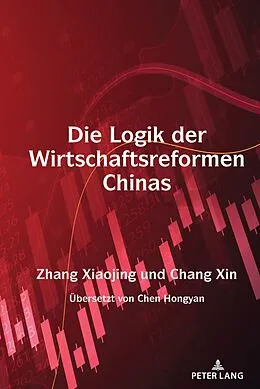 E-Book (epub) Die Logik der Wirtschaftsreformen Chinas von Xiaojing Zhang, Xin Chang