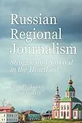 E-Book (pdf) Russian Regional Journalism von Elina Erzikova, Wilson Lowrey