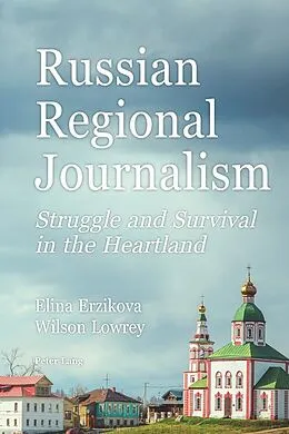 E-Book (pdf) Russian Regional Journalism von Elina Erzikova, Wilson Lowrey