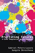 E-Book (pdf) Practicing Futures von Gabriel Peters-Lazaro, Sangita Shresthova