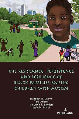 Couverture cartonnée The Resistance, Persistence and Resilience of Black Families Raising Children with Autism de Elizabeth Drame, Judy Nardi, Veronica Nolden