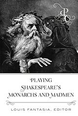 Fester Einband Playing Shakespeare s Monarchs and Madmen von 