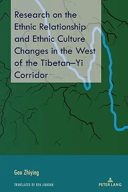 E-Book (pdf) Research on the Ethnic Relationship and Ethnic Culture Changes in the West of the Tibetan-Yi Corridor von Gao Zhiying