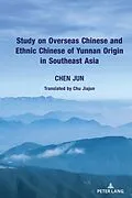 E-Book (epub) Study on Overseas Chinese and Ethnic Chinese of Yunnan Origin in Southeast Asia von Jun Chen