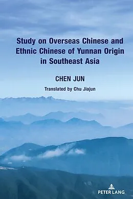 E-Book (epub) Study on Overseas Chinese and Ethnic Chinese of Yunnan Origin in Southeast Asia von Jun Chen