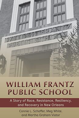 E-Book (epub) William Frantz Public School von Connie L. Schaffer, Meg White, Martha Graham Viator