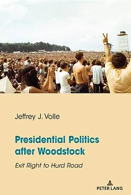 E-Book (pdf) Presidential Politics after Woodstock von Jeffrey J. Volle