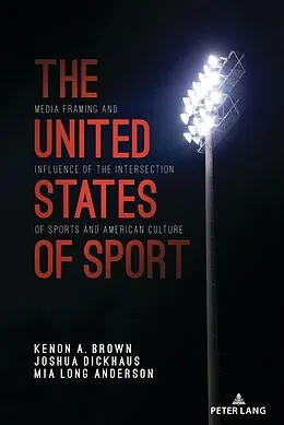 E-Book (epub) The United States of Sport von Kenon A. Brown, Joshua Dickhaus, Mia Long Anderson