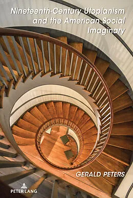 E-Book (pdf) Nineteenth-Century Utopianism and the American Social Imaginary von Gerald Peters