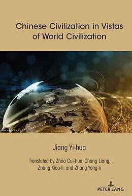 E-Book (epub) Chinese Civilization in Vistas of World Civilization von Jiang Yi-Hua