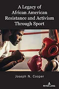 E-Book (pdf) A Legacy of African American Resistance and Activism Through Sport von Joseph N. Cooper