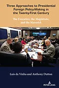 E-Book (epub) Three Approaches to Presidential Foreign Policy-Making in the Twenty-First Century von Luis Da Vinha, Anthony Dutton